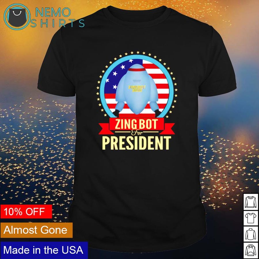 Zingbot for president shirt