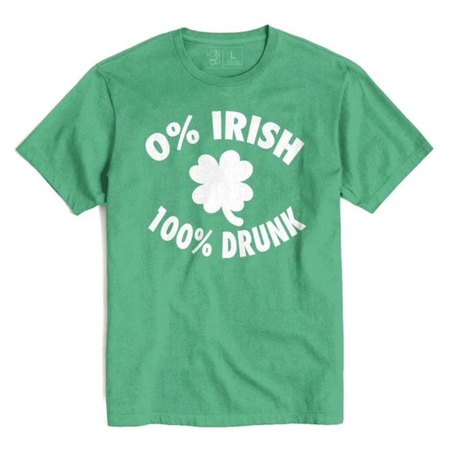 100% drunk st. patrick's t's and crews shirt
