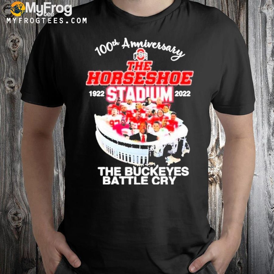 100th Anniversary The Horseshoe 1922 2022 Stadium The Buckeyes Battle Cry Shirt
