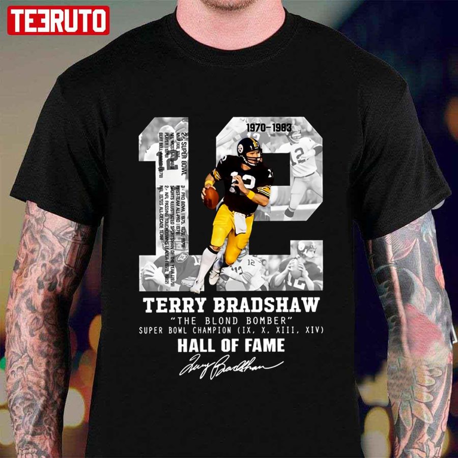 #12 Terry Bradshaw The Blond Bomber Hall Of Fame Signature Gift Unisex T Shirt
