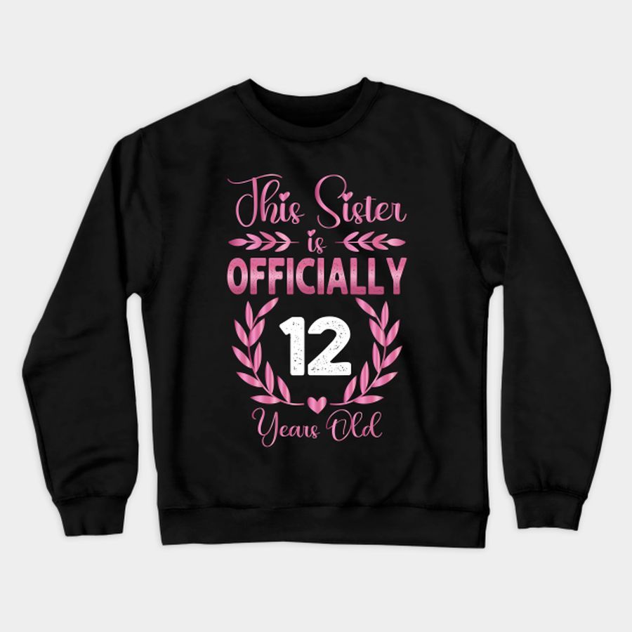 12Th Birthday Gift For Sister 12 Years Old T Shirt, Hoodie, Sweatshirt, Long Sleeve