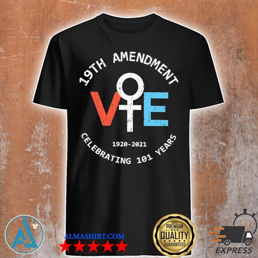 19th amendment vote celebrating 101 years shirt