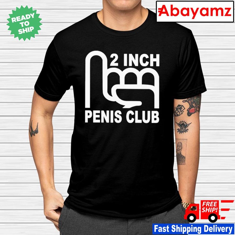 2 Inch Penis Club shirt