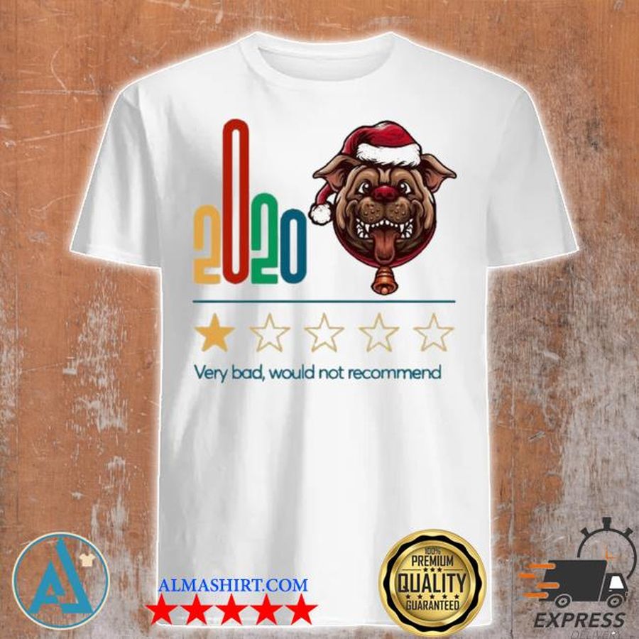 2020 very bad would not recommend one star rating for dog lover merry christmas new shirt