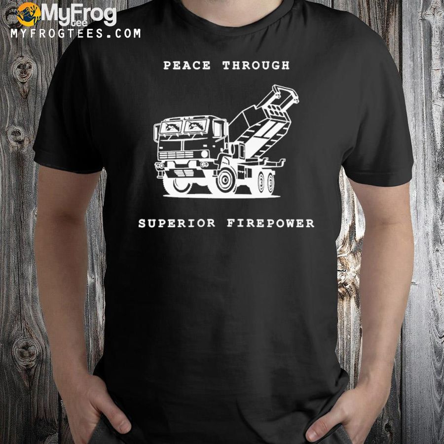 2022 Peace Through Superior Firepower Shirt