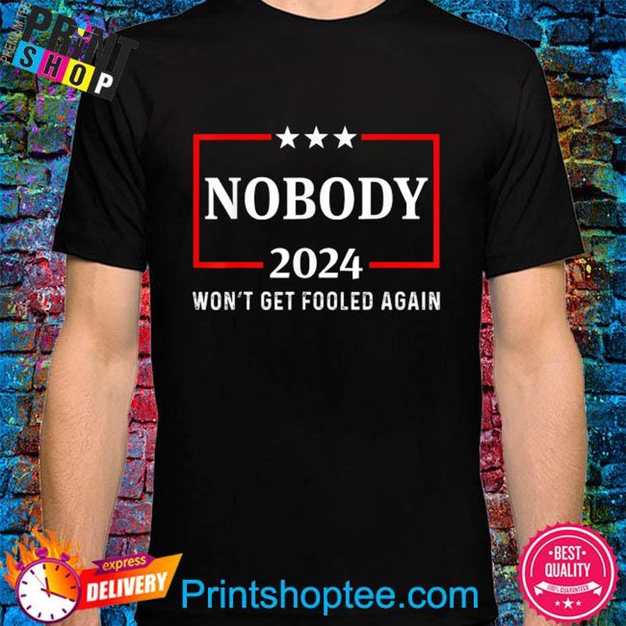 2024 nobody won't get fooled again 2024 election shirt