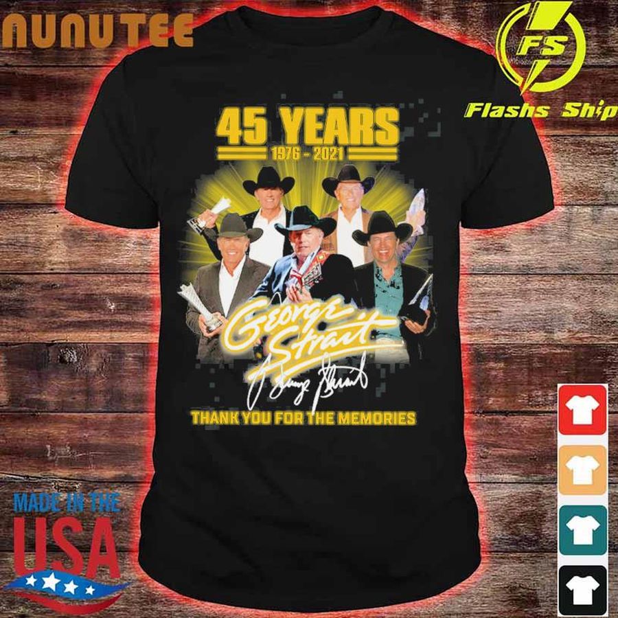 45 Years 1976 2021 George Strait thank You for the memories signature shirt