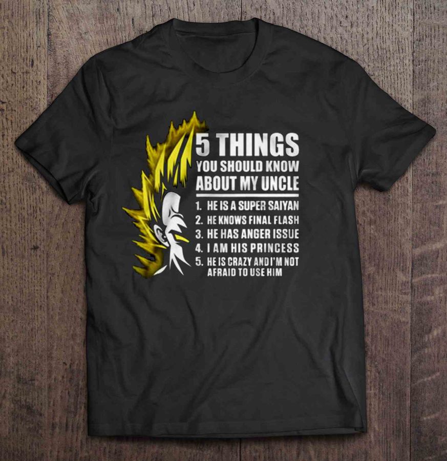 5 Things You Should Know About My Uncle – Son Goku Tee Shirt