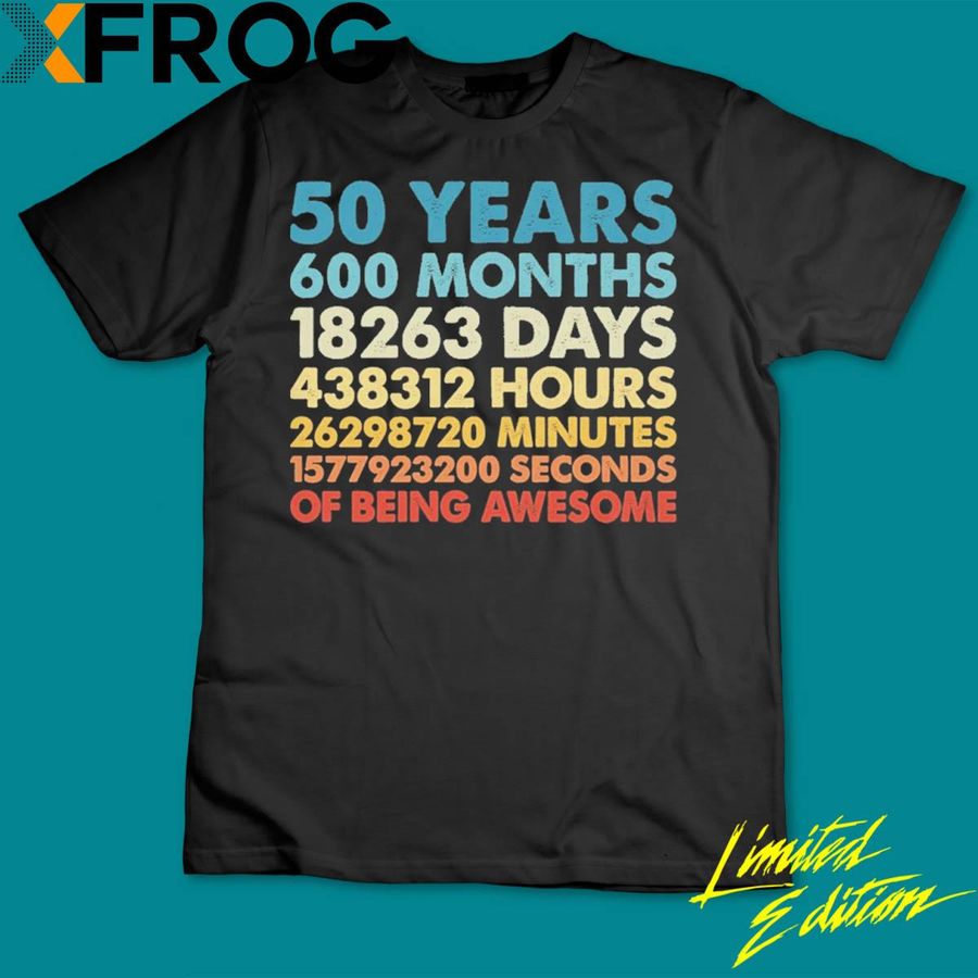 50 Years 600 Months Of Being Awesome Shirt