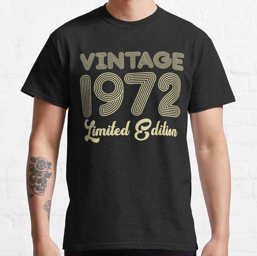 50 Years Old Vintage 1972 Limited Edition 50th Birthday Classic T-Shirt