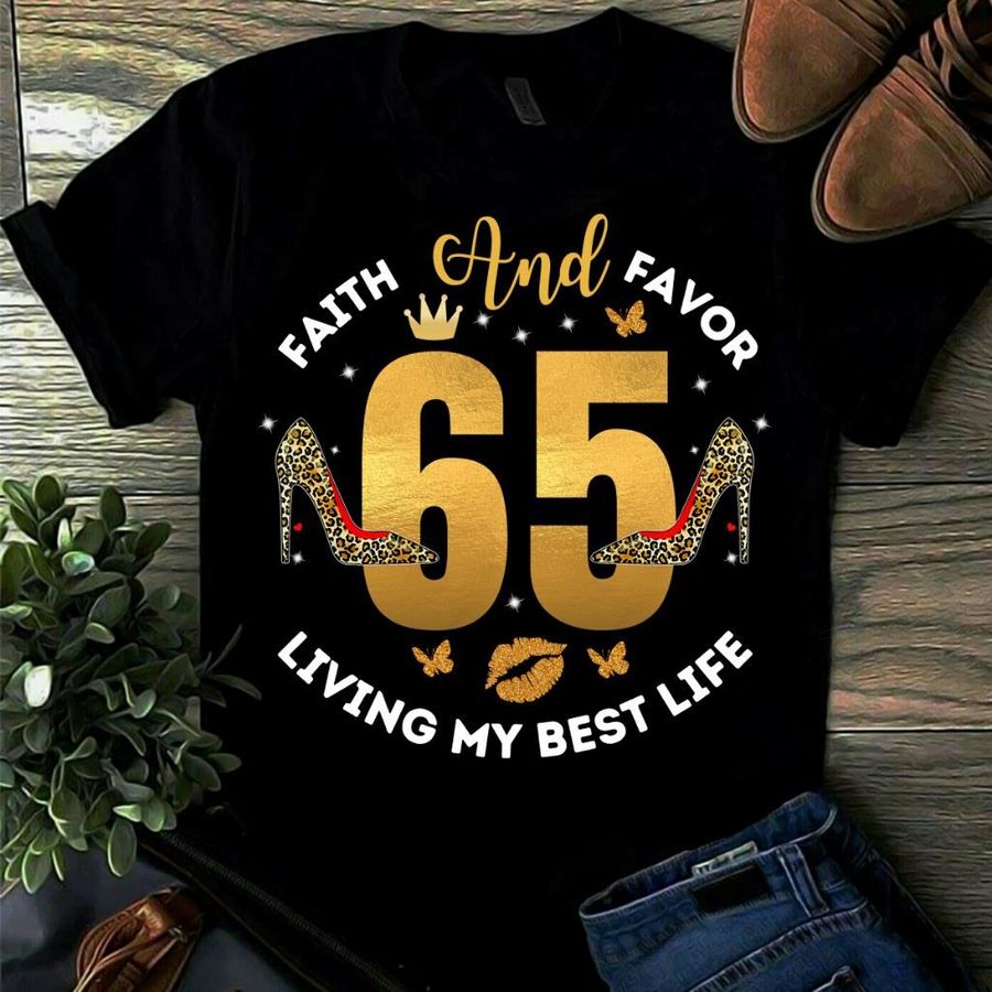 65 Faith And Favor Living My Best Life Shirt