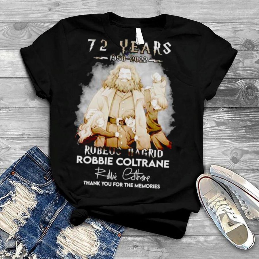 72 Years 1950 2022 Rubeus Hagrid Robbie Coltrane Thank You For The Memories Signature Shirt