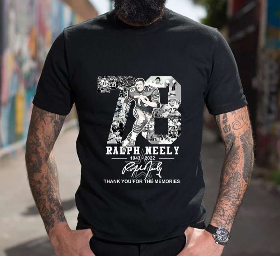 78 Ralph Neely Cowboys 1943-2022 Thank You For The Memories Signature T Shirt Merch
