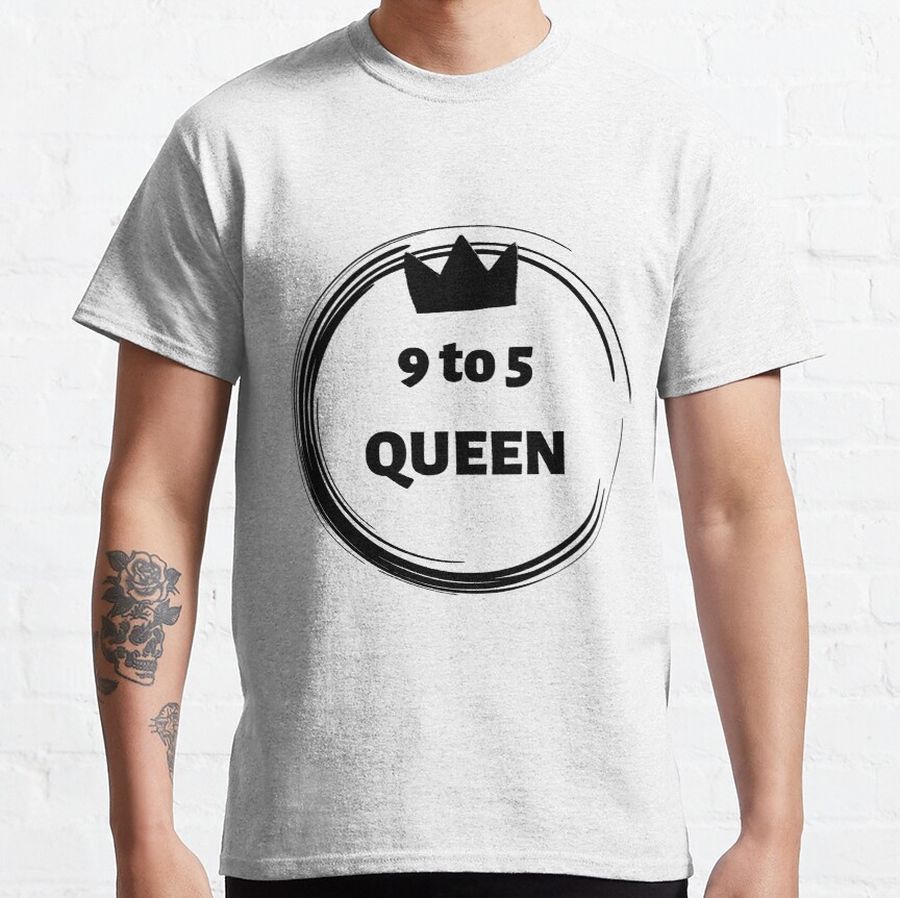 9 to 5 Queen - All Black Classic T-Shirt