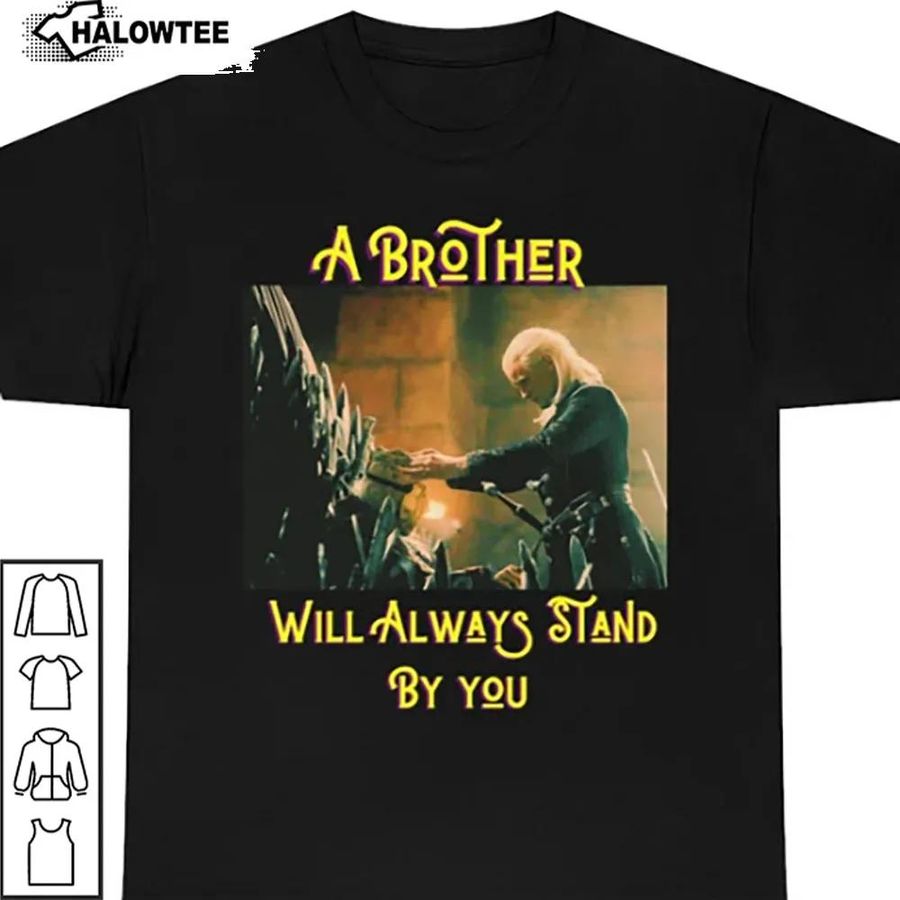 A Brother Will Always Stand By You Daemon Targaryen Shirt Vintage Unisex Gifts