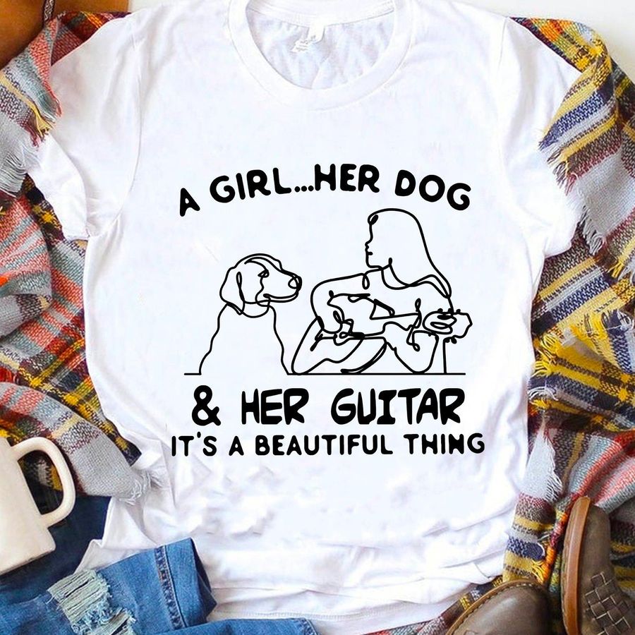 A Girl Her Dog And Her Guitar It's A Beautiful Thing Shirt