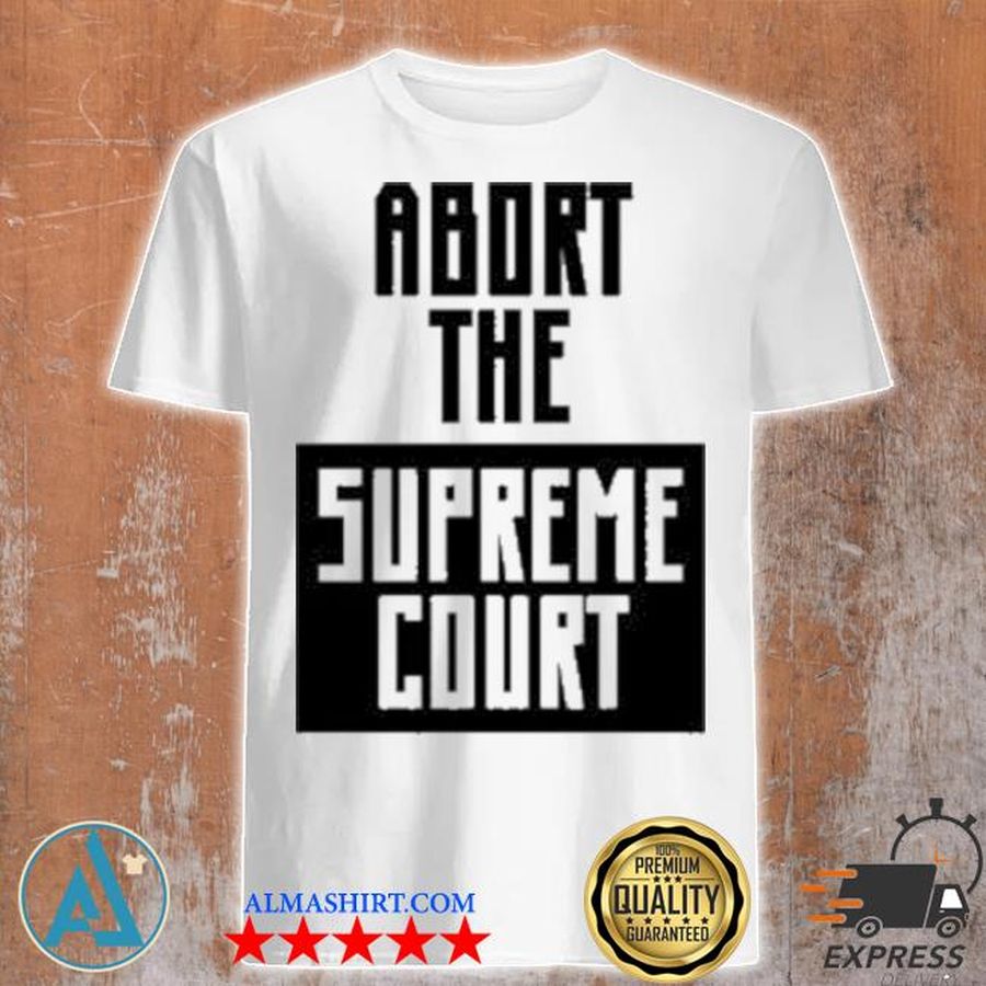 Abort The Supreme Court Hayley Williams Paramore Shirt