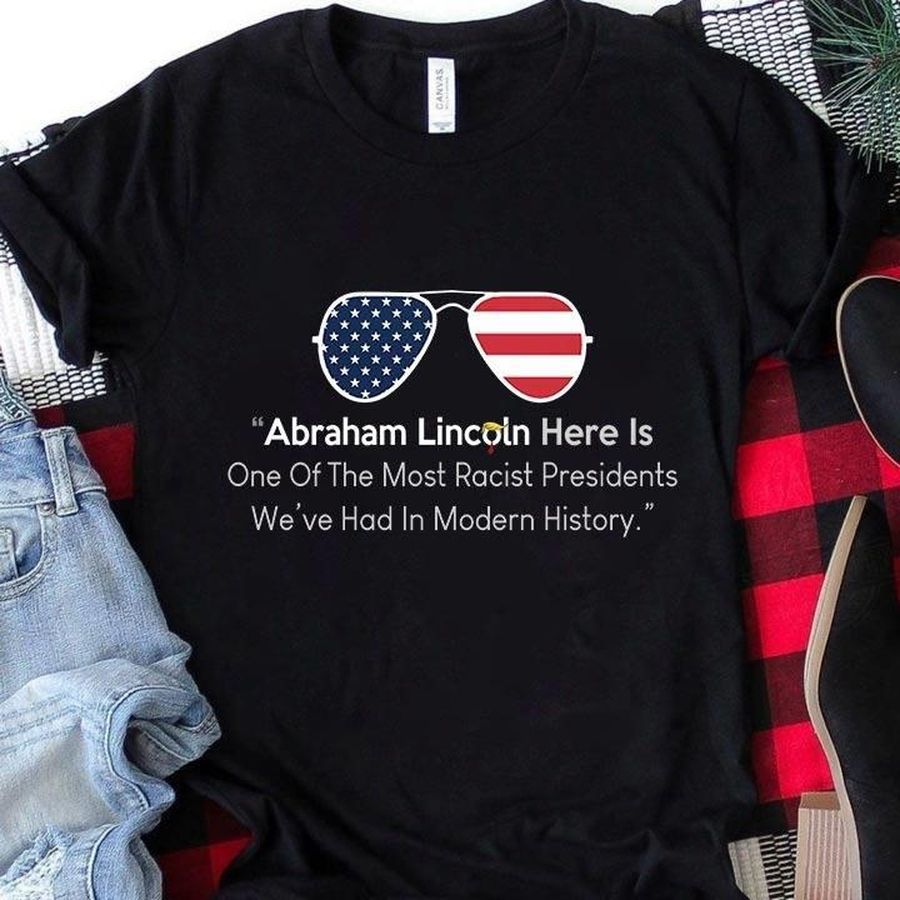 Abrham Lincoln Here Is Shirt
