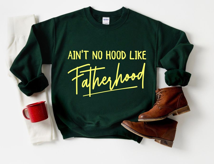 Ain't No Hood Like Fatherhood Shirt