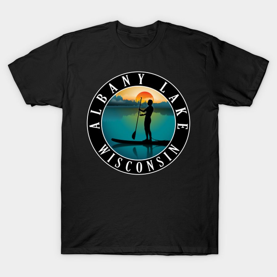 Albany Lake Wisconsin Paddleboarding T Shirt, Hoodie, Sweatshirt, Long Sleeve