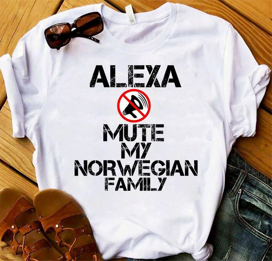 Alexa Mute My Norwegian Family Shirt