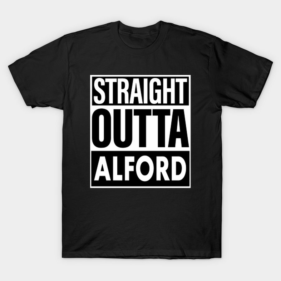 Alford Name Straight Outta Alford T Shirt, Hoodie, Sweatshirt, Long Sleeve