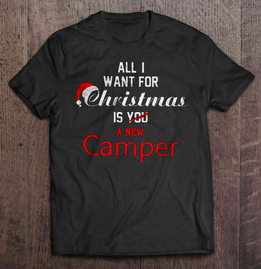 All I Want For Christmas Is A New Camper TShirt