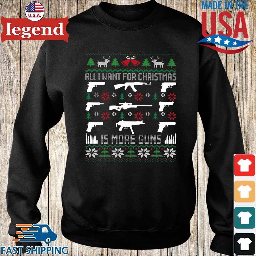 All I want for Christmas is more guns Ugly Christmas sweater