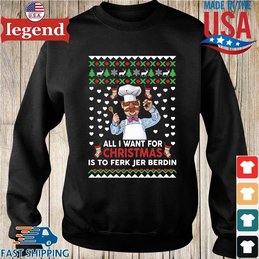 All I want for Christmas is to ferk jer berdin Ugly Christmas sweater
