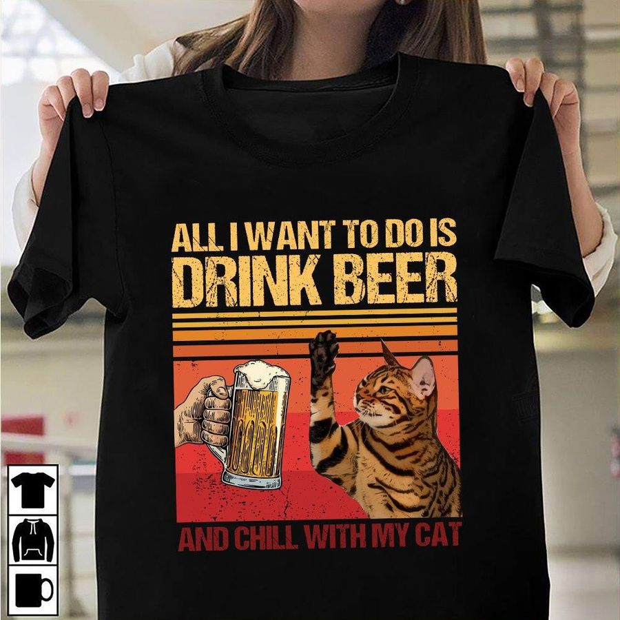 All I Want To Do Is Drink Beer And Chill With My Cat Shirt