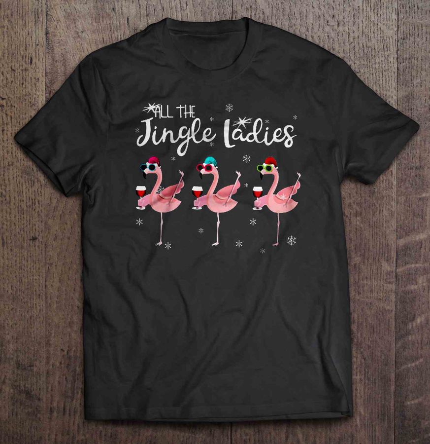 All The Jingle Ladies Wine Flamingo Christmas Sweater T-shirt