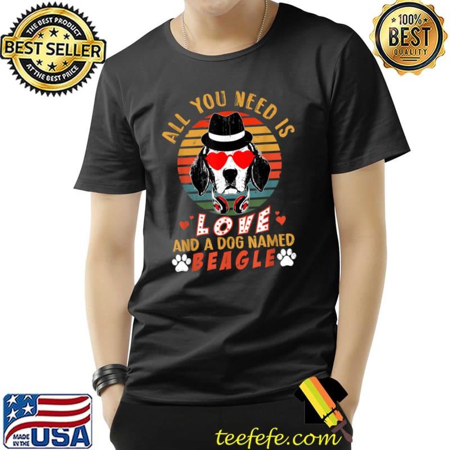 All You Need Is Love And A Dog Named Beagle Cute Dog Vintage T Shirt