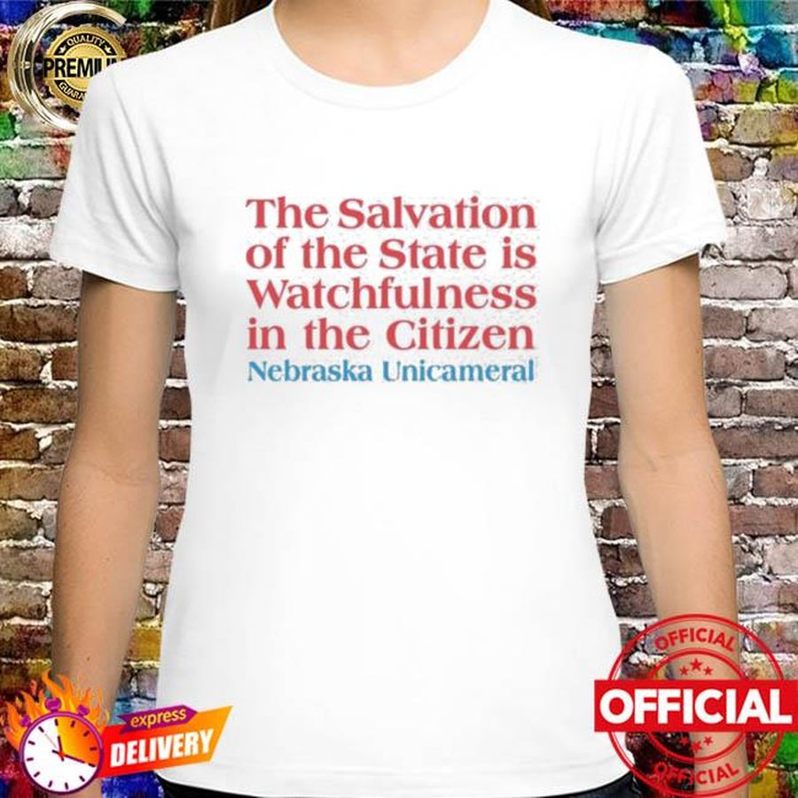 alvation Of The State Is Watchfulness In The Cititzen Shirt