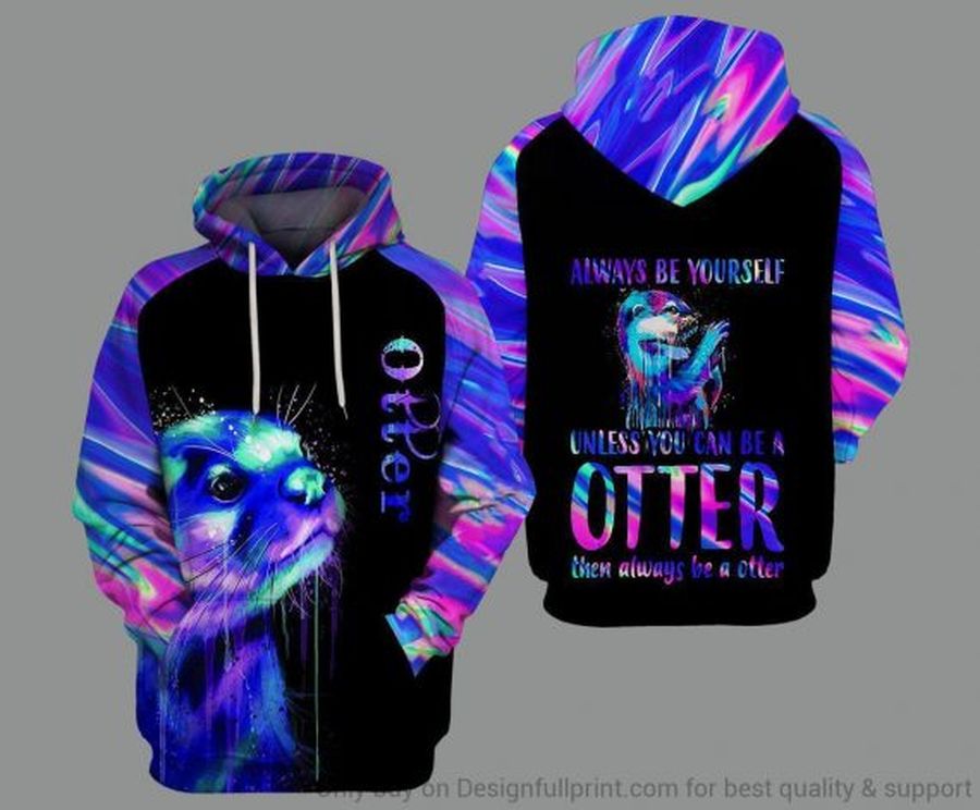 Always Be Yourself Unless You Can Be A Otter Personalized Unisex Hoodie Ln