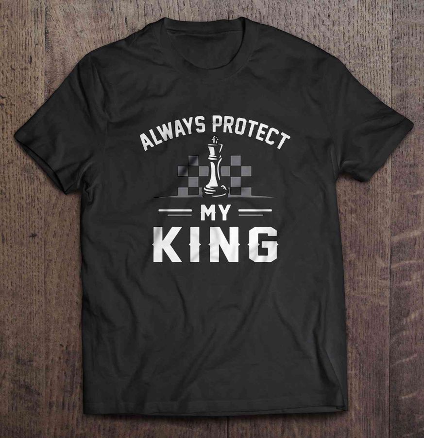 Always Protect My King Tee T Shirt