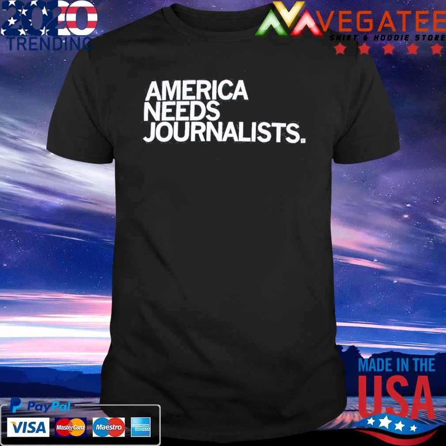 America Needs Journalists Shirt