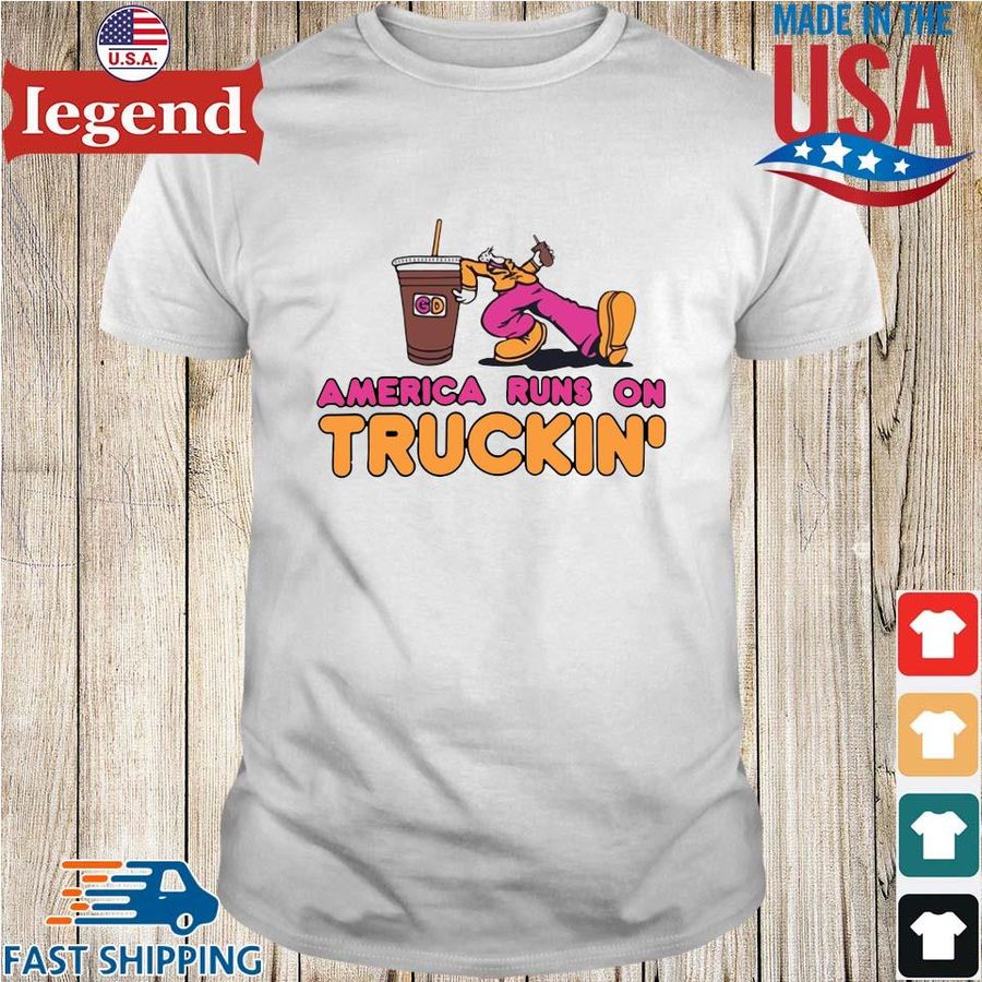 America runs on truckin' shirt