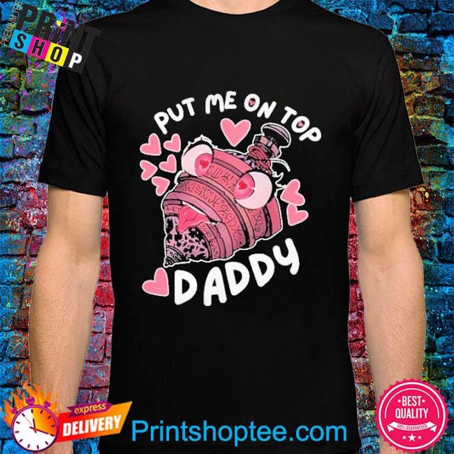 Annalise Z Put Me On Top Daddy Shirt