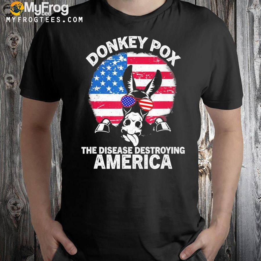 Anti Biden Donkey Pox T Shirt The Disease Destroying America