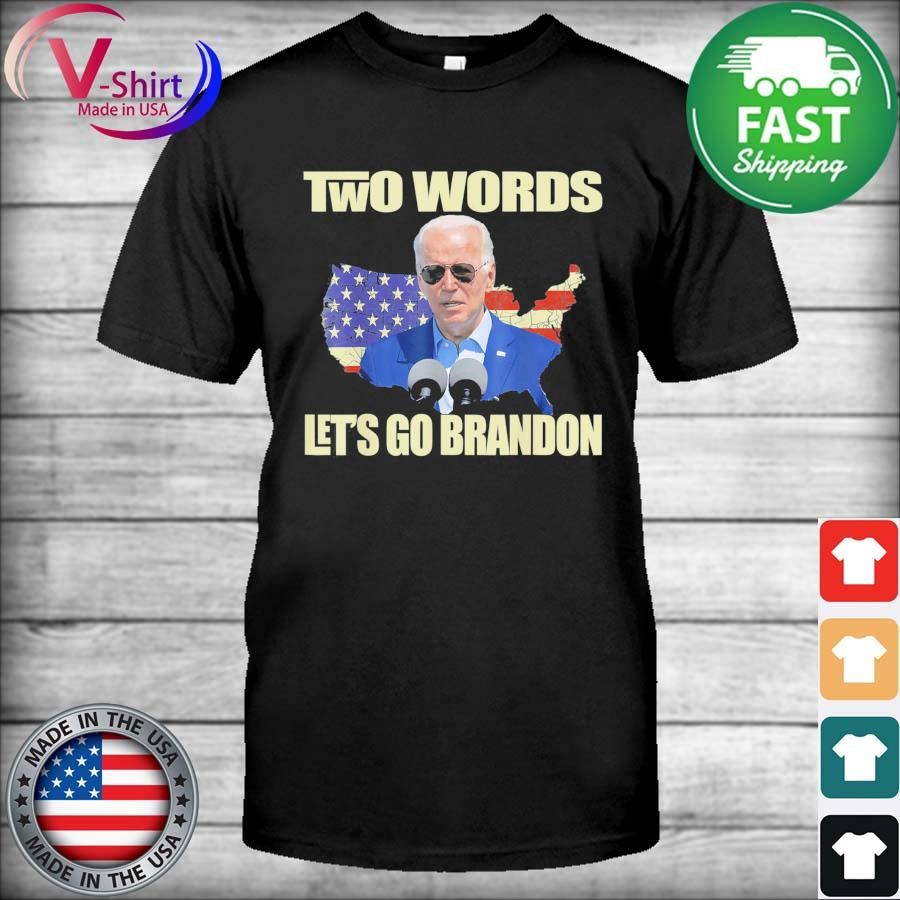 Anti Biden, Two Words  Let’S Go Brandon T Shirt