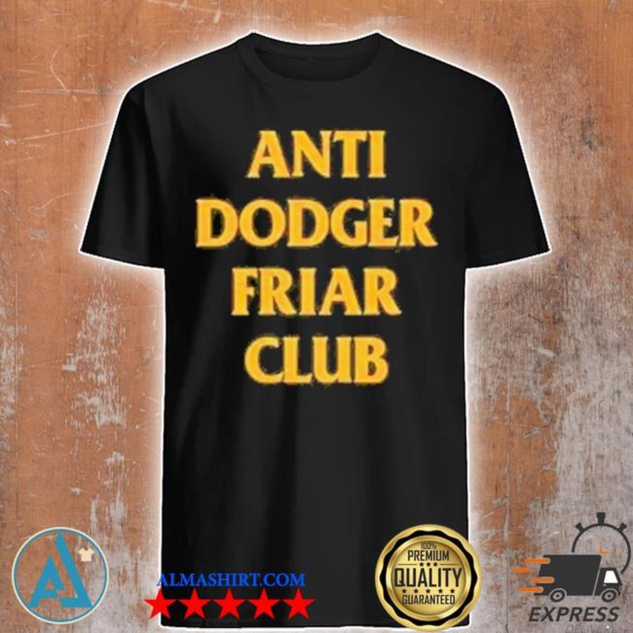 AntI dodger friar club shirt