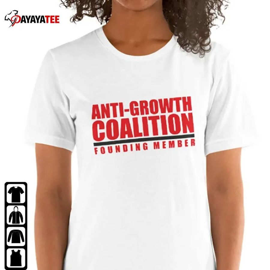 Anti Growth Coalition Shirt Founding Member Unisex Gift For Lovers
