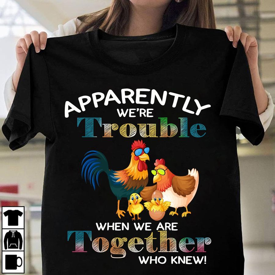 Apparently We're Trouble When We Are Together Shirt
