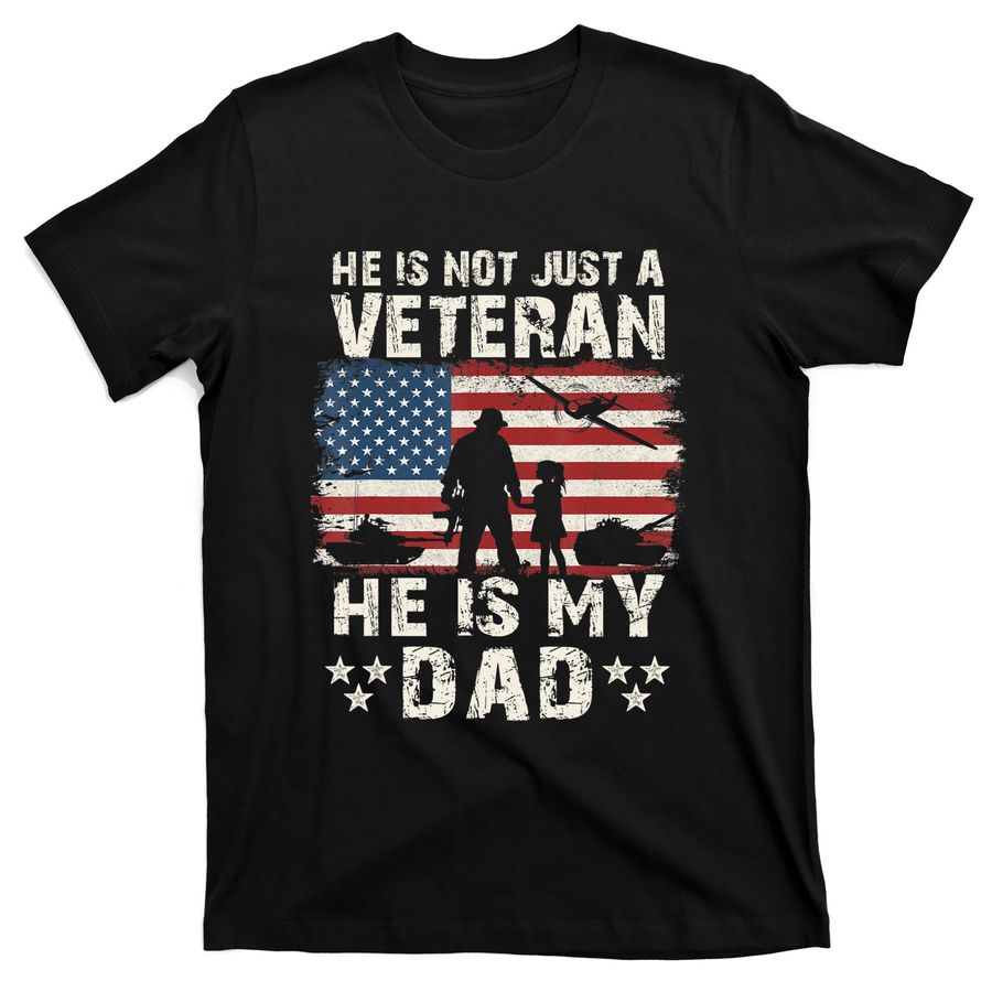 Army Veterans He Is Not Just A Veteran He Is My Dad Daughter T-Shirts