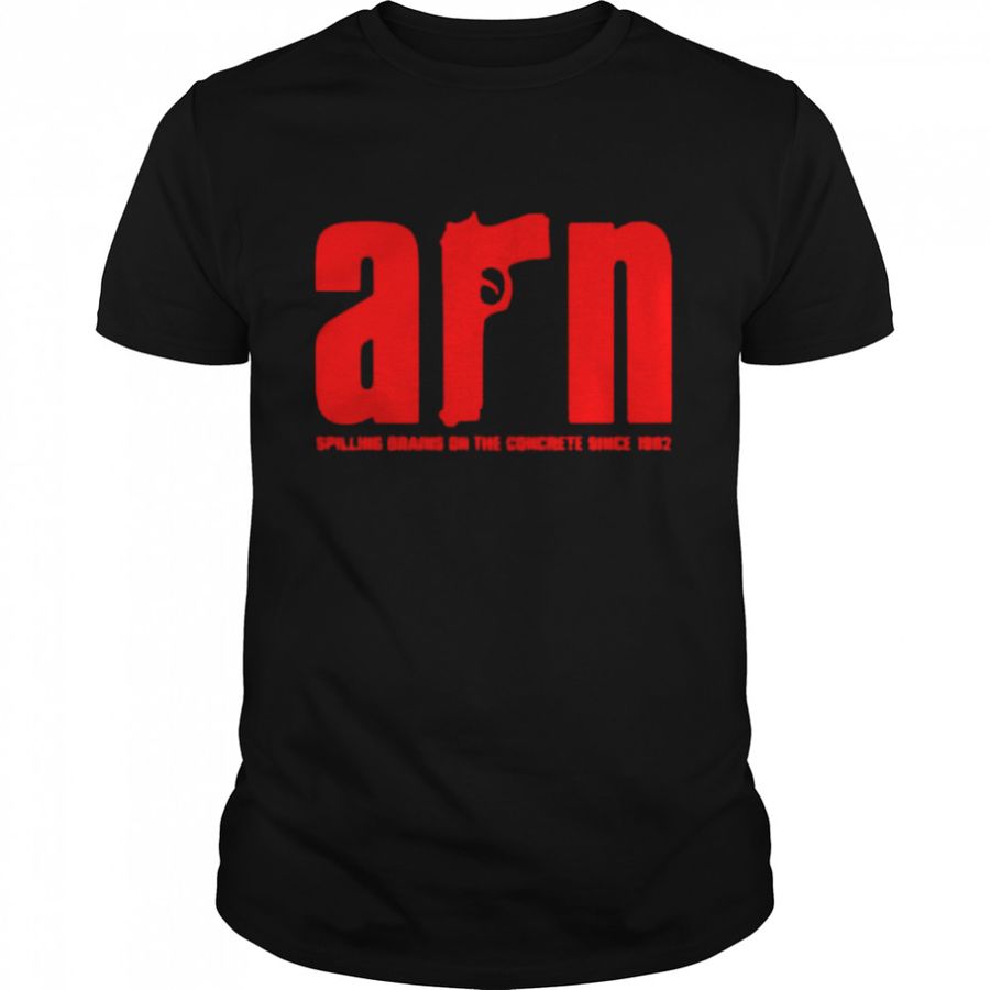 Arn Spilling Brains On The Concrete Since 1982 T Shirt