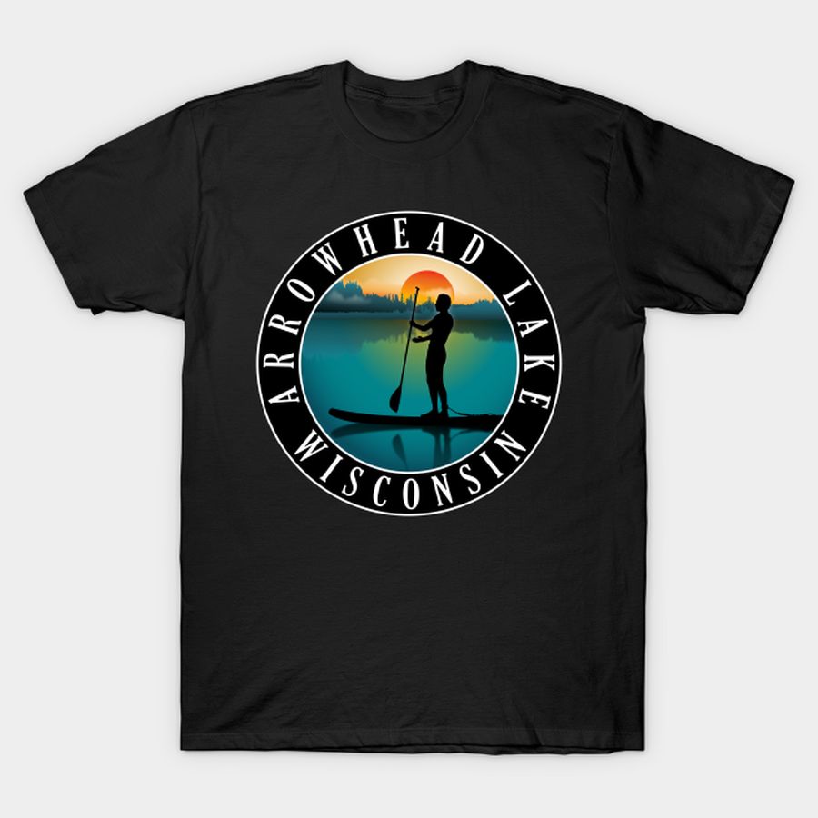 Arrowhead Lake Wisconsin Paddleboarding T Shirt, Hoodie, Sweatshirt, Long Sleeve