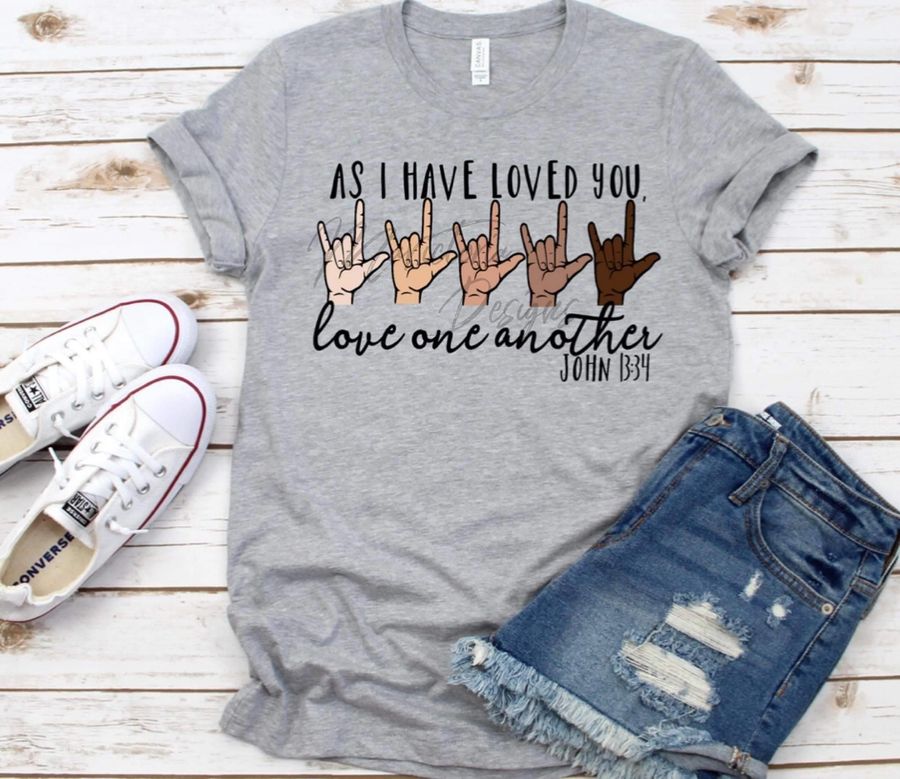 As I Have Loved You Love One Another Shirt