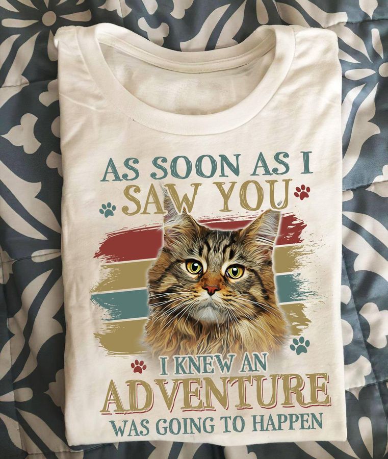 As Soon As I Saw You I Knew An Adventure Was Going To Happen Shirt