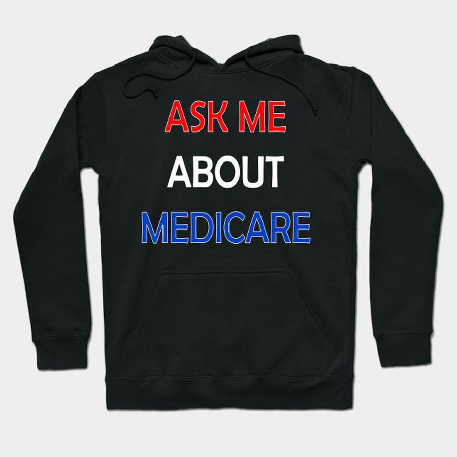 Ask Me About Medicare   Insurance Agent Broker Sales Marketing AEP Promotion T Shirt, Hoodie, Sweatshirt, Long Sleeve