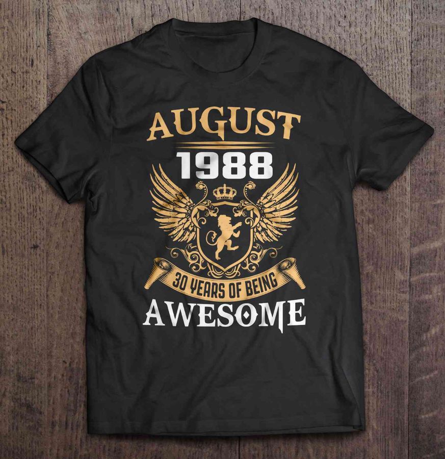 August 1988 30 Years Of Being Awesome T Shirt